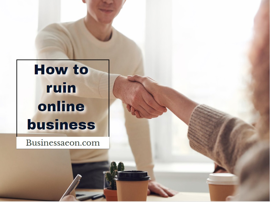 How to ruin online business