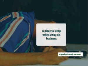 A place to sleep when away on business