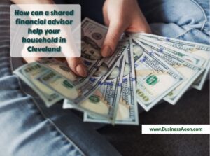 How can a shared financial advisor help your household in Cleveland