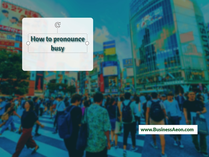 How to pronounce busy