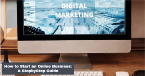 How to Start an Online Business: A StepbyStep Guide