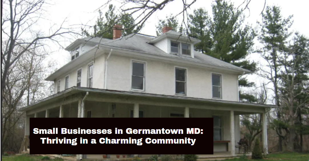 Small Businesses in Germantown MD: Thriving in a Charming Community