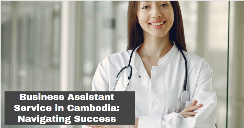 Business Assistant Service in Cambodia: Navigating Success