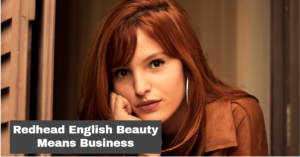 Redhead English Beauty Means Business