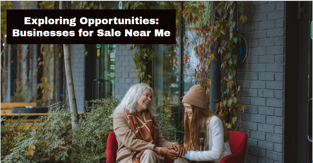 Exploring Opportunities: Businesses for Sale Near Me