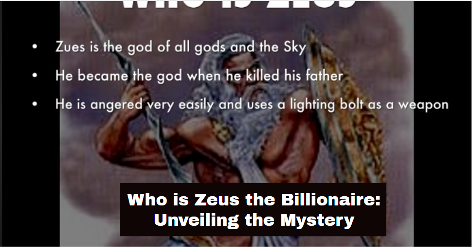 Who is Zeus the Billionaire: Unveiling the Mystery