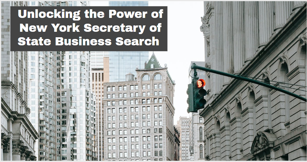 Unlocking the Power of New York Secretary of State Business Search