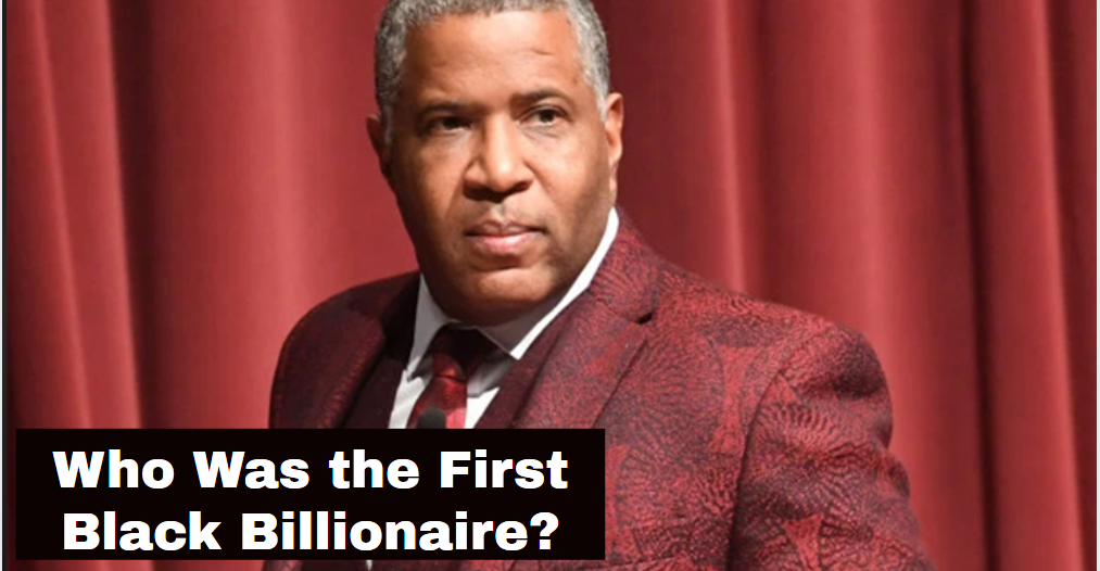 Who Was the First Black Billionaire?
