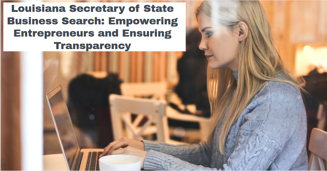 Louisiana Secretary of State Business Search: Empowering Entrepreneurs and Ensuring Transparency