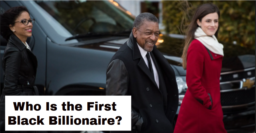 Who Is the First Black Billionaire?