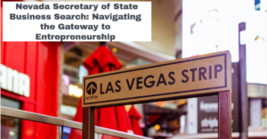 Nevada Secretary of State Business Search: Navigating the Gateway to Entrepreneurship