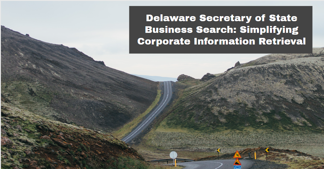 Delaware Secretary of State Business Search: Simplifying Corporate Information Retrieval