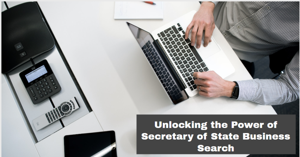 Unlocking the Power of Secretary of State Business Search