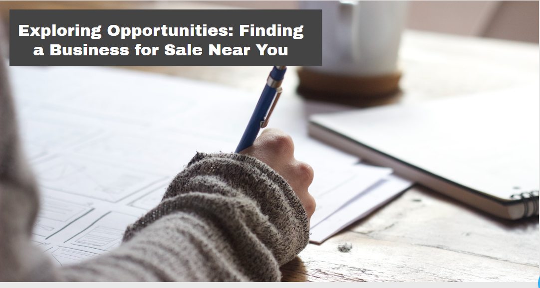 Exploring Opportunities: Finding a Business for Sale Near You