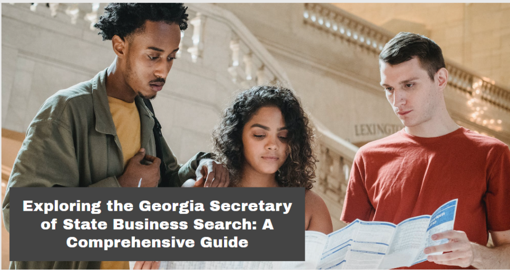 Exploring the Georgia Secretary of State Business Search: A Comprehensive Guide