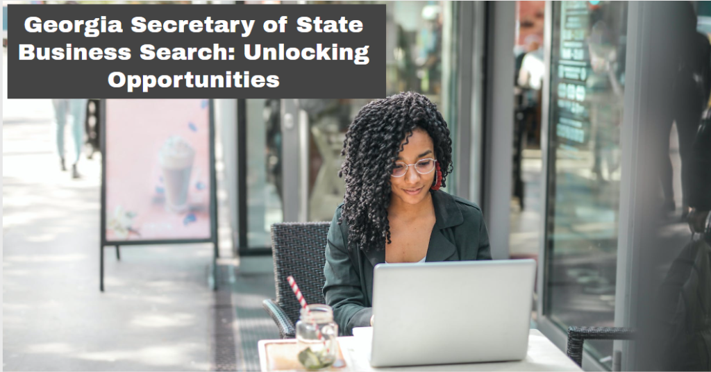 Georgia Secretary of State Business Search: Unlocking Opportunities