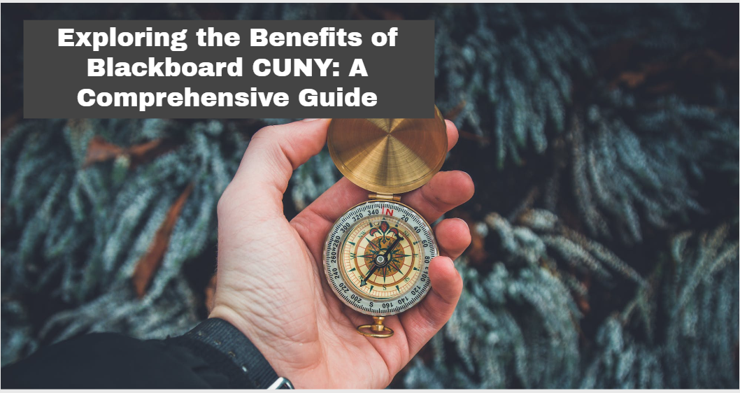 Exploring the Benefits of Blackboard CUNY: A Comprehensive Guide