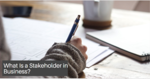 What Is a Stakeholder in Business?